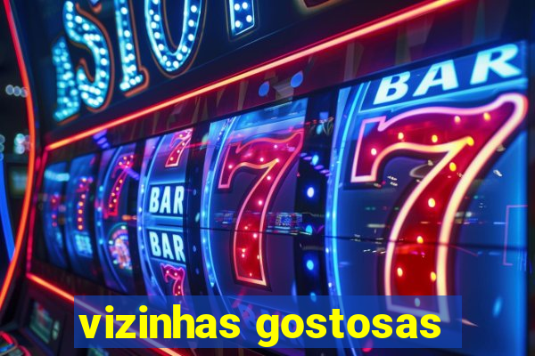 vizinhas gostosas